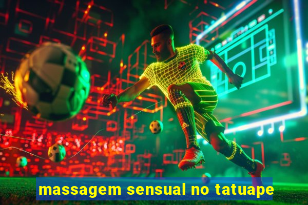 massagem sensual no tatuape